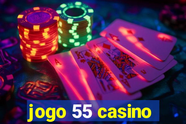 jogo 55 casino